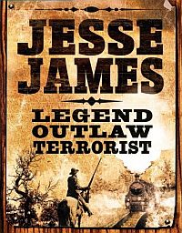 Jesse James: Legend, Outlaw, Terrorist