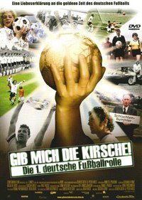 Gib mich die Kirsche! - Die 1. deutsche Fußballrolle