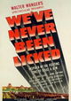We've Never Been Licked