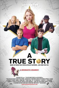 A True Story. Based on Things That Never Actually Happened. ...And Some That Did. (2010)