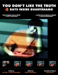 You Don't Like the Truth: 4 Days Inside Guantanamo (2010)