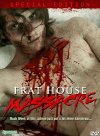Frat House Massacre (2008)