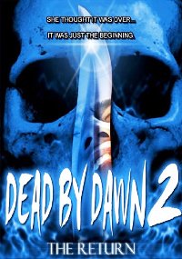 Dead by Dawn 2: The Return (2010)