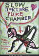 Slow Torture Puke Chamber