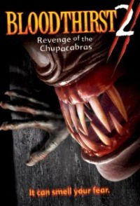 Bloodthirst 2: Revenge of the Chupacabras (2005)