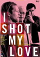 I Shot My Love