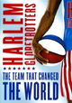 The Harlem Globetrotters: The Team That Changed the World