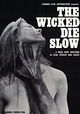 The Wicked Die Slow