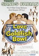 Love in a Goldfish Bowl