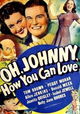 Oh Johnny, How You Can Love