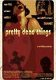 Pretty Dead Things