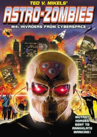 Astro Zombies: M4 - Invaders from Cyberspace (2012)