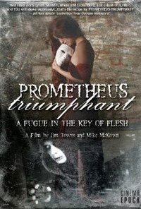 Prometheus Triumphant: A Fugue in the Key of Flesh (2009)