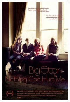 Big Star: Nothing Can Hurt Me (2012)
