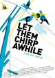 Let Them Chirp Awhile