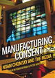 Manufacturing Consent: Noam Chomsky and the Media