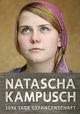 Natascha Kampusch - 3096 Tage Gefangenschaft