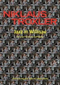 Niklaus Troxler - Jazz in Willisau (2011)