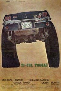 Ti-cul Tougas, ou, Le Bout de la Vie (1976)