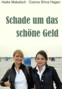 Schade um das Schöne Geld (2008)