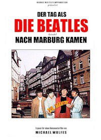 Der Tag, Als Die Beatles (Beinahe) nach Marburg Kamen