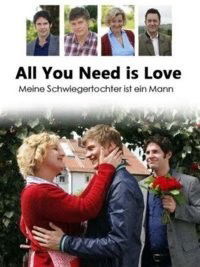 All You Need Is Love - Meine Schwiegertochter Ist ein Mann (2009)