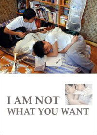 I Am Not What You Want