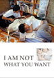 I Am Not What You Want