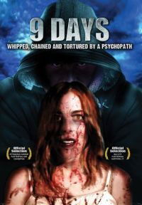 9 Days: Whipped, Chained and Tortured by a Psychopath (2013)