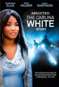 Abducted: The Carlina White Story (2012)