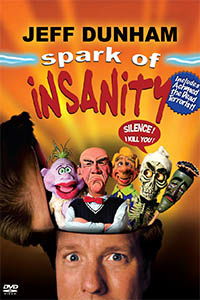 Jeff Dunham: Spark of Insanity (2007)