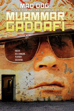 Mad Dog: Inside the Secret World of Muammar Gaddafi (2014)
