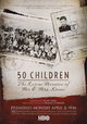 50 Children: The Rescue Mission of Mr. And Mrs. Kraus
