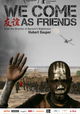 We Come as Friends