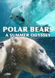 Polar Bears: A Summer Odyssey