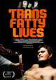 TransFatty Lives
