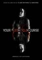 Your Flesh, Your Curse