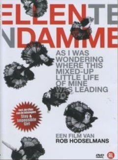 Ellen ten Damme: As I Was Wondering Where This Mixed-up Little Life of Mine Was Leading To (2007)