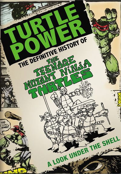 Turtle Power: The Definitive History of the Teenage Mutant Ninja Turtles