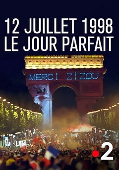 12 Juillet 1998, le Jour Parfait (2018)