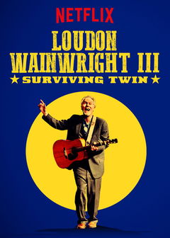 Loudon Wainwright III: Surviving Twin (2018)
