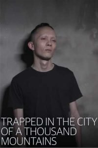 Trapped in the City of a Thousand Mountains (2018)