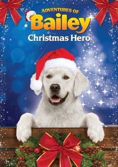 Adventures of Bailey: Christmas Hero (2012)