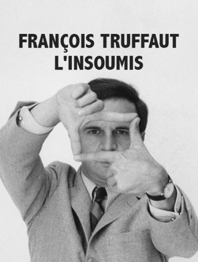 François Truffaut l'insoumis