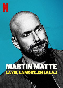 Martin Matte: La vie, la mort... eh la la..! (2019)