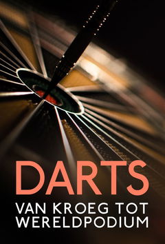 Darts: Van Kroeg Tot Wereldpodium (2016)