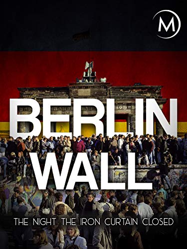 Berlin Wall: The Night the Iron Curtain Closed