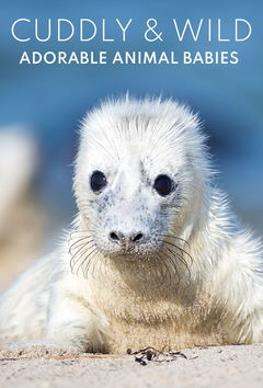 Cuddly & Wild: Adorable Animal Babies (2018)