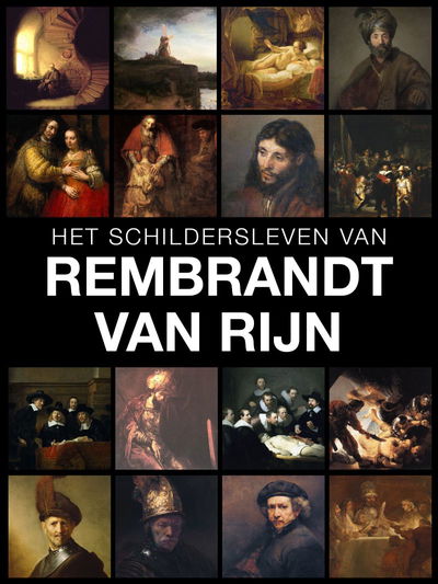 Het Schildersleven van Rembrandt van Rijn