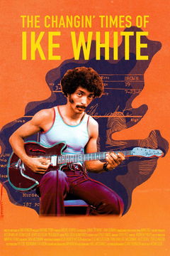 The Changin' Times of Ike White (2019)